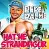 Pepe Palme - Pepe Palme hat ne Strandfigur - Single